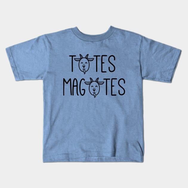 Totes Magotes Kids T-Shirt by kellabell9